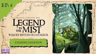 Legend in the Mist Actual Play | Ep 6 - Chasing Legends | Where Rivers Remember