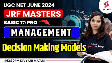UGC NET Management 2024 Preparation | Decision Making Models | Divyani Ma