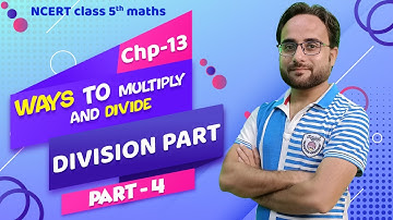 Class 5 Maths Chapter 13 (Ways to Multiply and Divide) PART 4 - Divide | Division/Distribution Trick