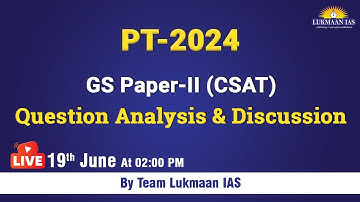 PT 2024 GS Paper II (CSAT) Paper Analysis & Discussion By Team Lukmaan IAS