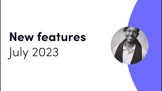 New Features July 2023