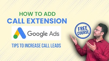 How to Add Call Extension in Google Ads | Tips to Increase Phone Calls Using Google Ads
