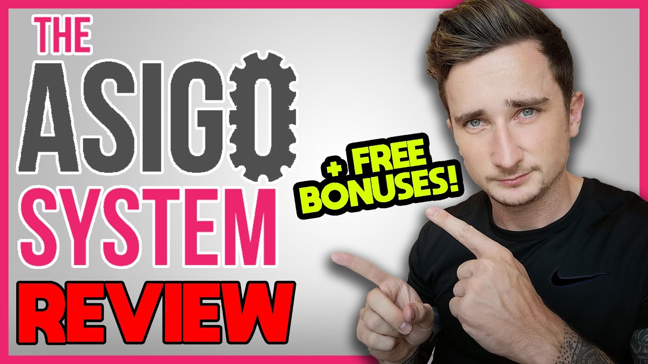 The Asigo System Review & FREE Bonuses - Don't Miss This!!