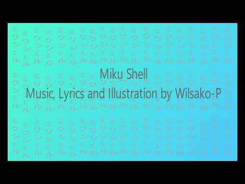Wilsako-P/Hatsune Miku Original Song "Miku Shell." ウィルサコP/初音ミクオリジナル曲「ミクシェル。」
