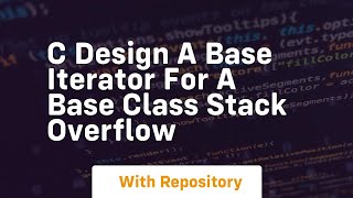 c Design a base iterator for a base class Stack Overflow