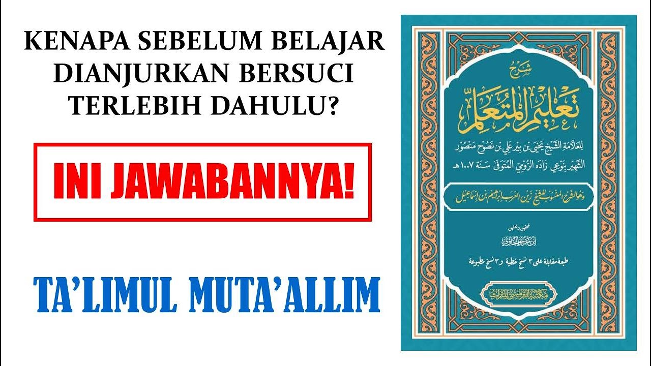 Alasan Kenapa Sebelum Belajar Dianjurkan Wudhu' Dulu (Ta'limul Muta'allim)