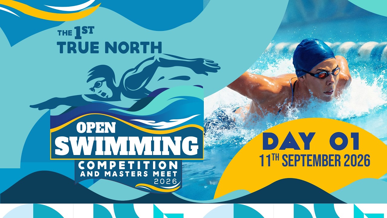 THE 1st TRUE NORTH OPEN SWIMMING COMPETITION AND MASTERS MEET 2026 | DAY-1 | 11th September 2026