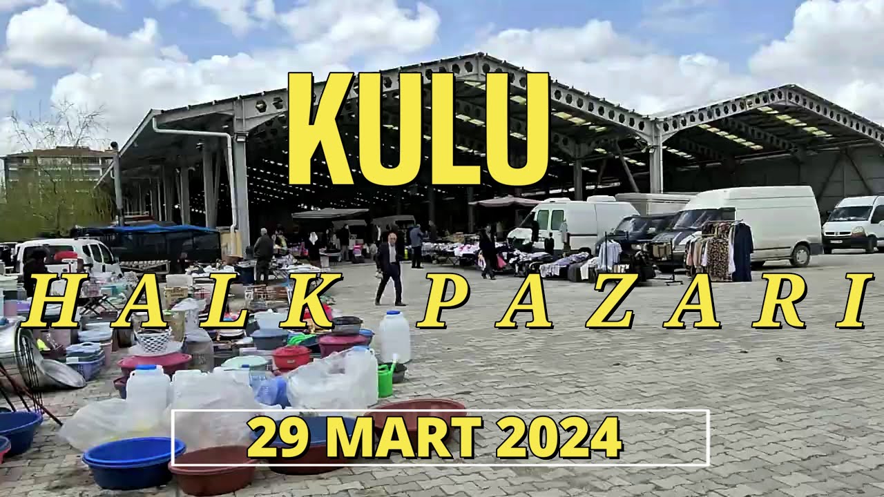 KULU HALK PAZARI - 29 MART 2024