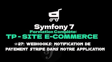 apprendre symfony 7 : part27 | TP - Site e-commerce. stripe webhooks | notification de payement