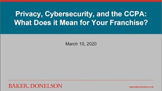 Privacy, Cybersecurity, and the CCPA: What Does it Mean for Your Franchise