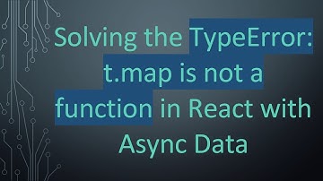 Solving the TypeError: t.map is not a function in React with Async Data