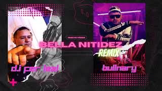 BULLNARY FT DJ FER LEAL - BELLA NITIDEZ (Remix)