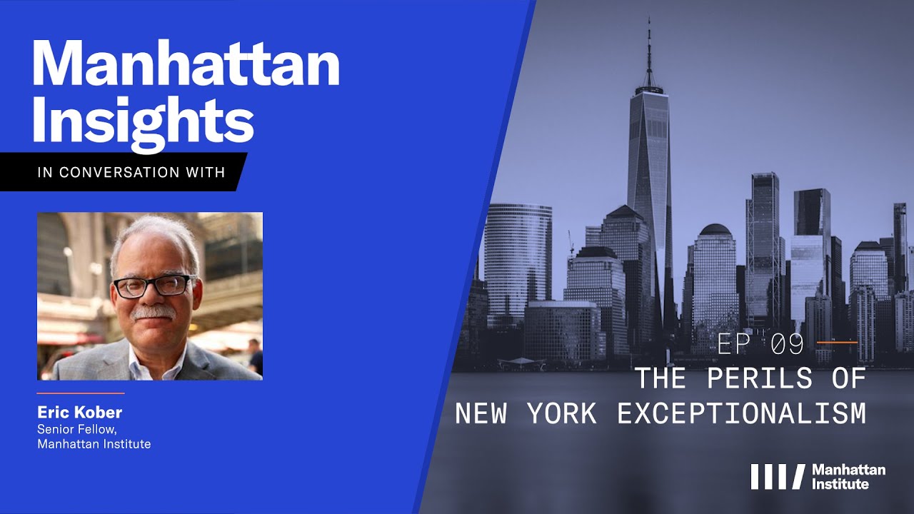The Perils of New York Exceptionalism: Manhattan Insights with Eric ...