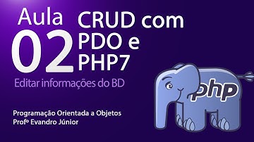 Aula 02 (CRUD PHP7 com PDO) Função editar informações no Banco de Dados