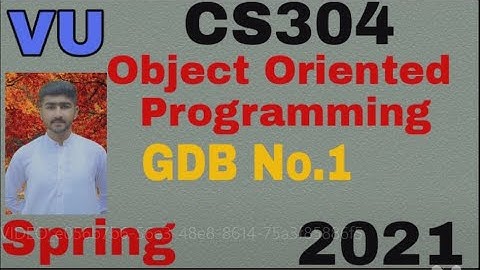 CS304 GDB No.1 Solution Spring 2021|CS304 GDB Complete Solution Object Oriented Pro by Usama Rajpoot