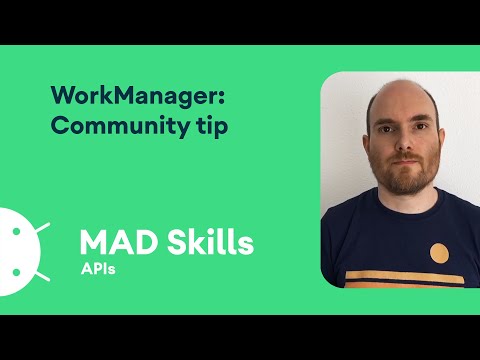 WorkManager: Community tip - MAD Skills