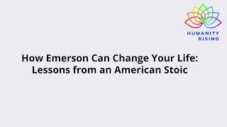 Humanity Rising Day 772: How Emerson Can Change Your Life: Lessons from an American Stoic