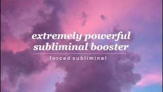 EXTREMELY POWERFUL FORCED SUBLIMINAL BOOSTER → get instant results