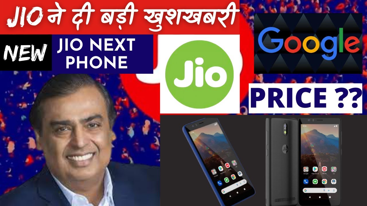 Jio Phone Next Google and Jio Smartphone Features Price
