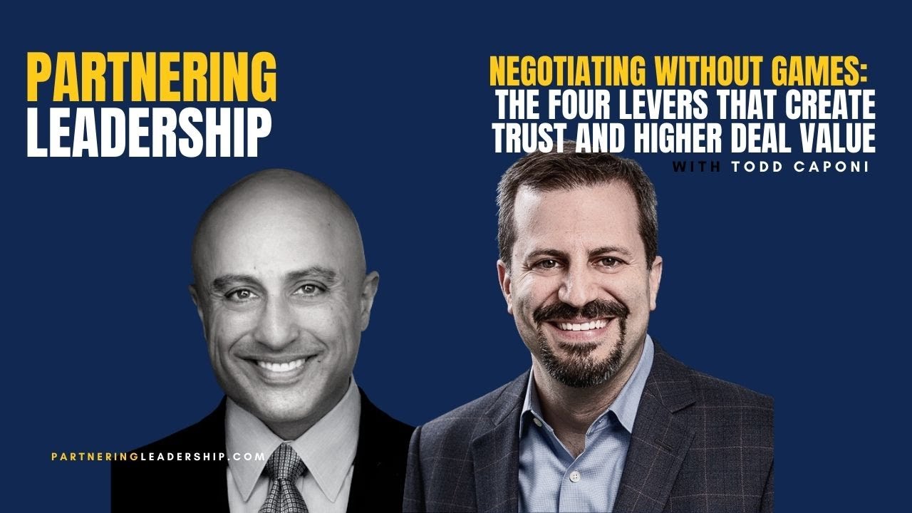 Negotiating Without Games: The Four Levers That Create Trust and Higher Deal Value With Todd Caponi