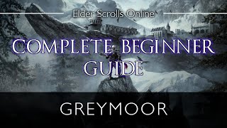 Elder Scrolls Online Complete Beginner Guide (Greymoor Edition)