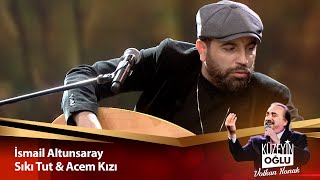 İsmail Altunsaray  - Sıkı Tut & Acem Kızı