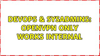 Celebrity DevOps & SysAdmins: OpenVPN only works internal Net Worth