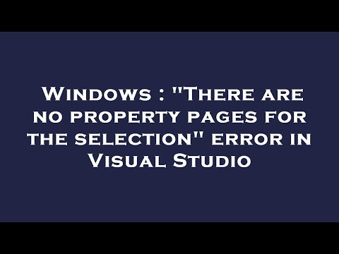 Windows : "There are no property pages for the selection" error in Visual Studio