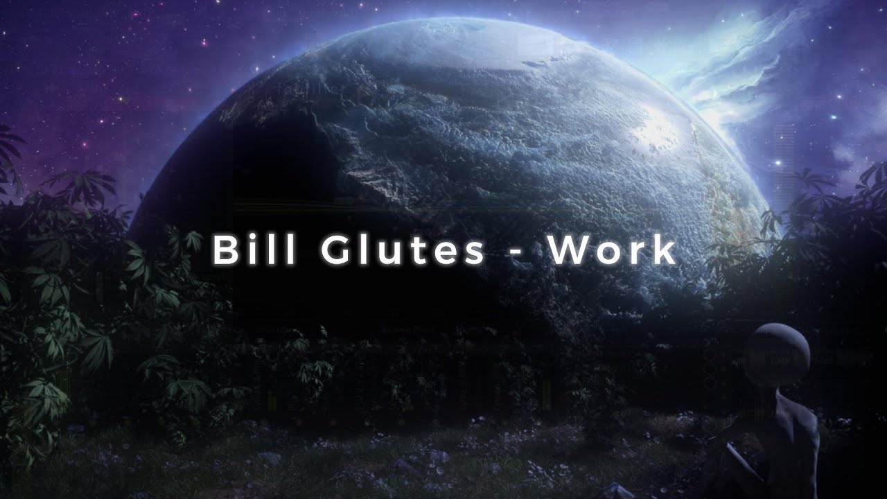 WORK - Bill Glutes auf YouTube ansehen WORK - Bill Glutes auf YouTube ansehen