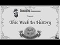 THIS WEEK IN HISTORY: APRIL 14 - 20. IN 1 MINUTE.