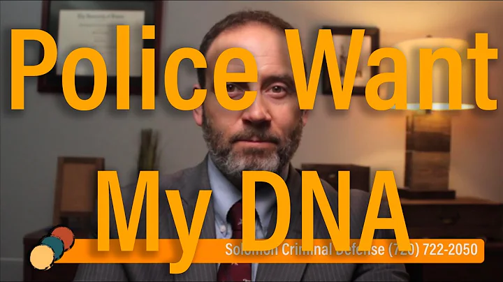 Can police take my DNA? - Solomon Criminal Defense - Aurora, CO