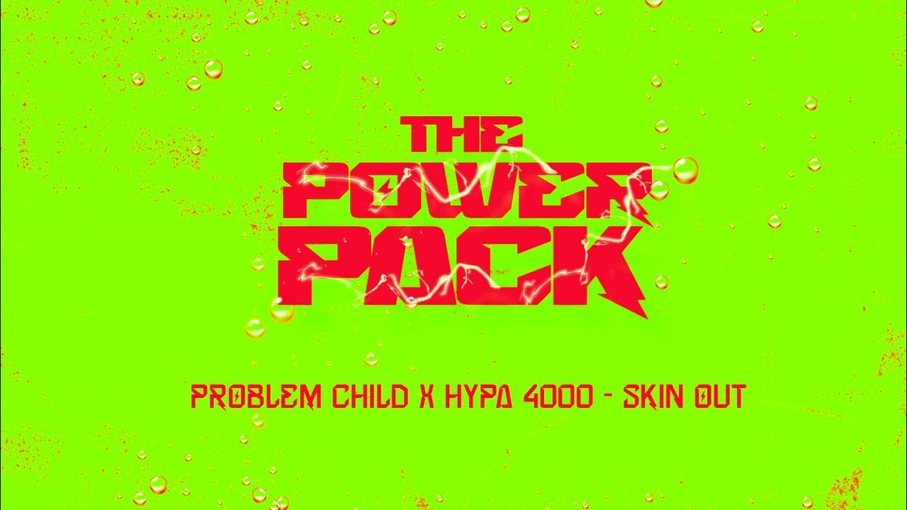 (THE POWER PACK) Problem Child & Hypa 4000 - Skin Out (THE POWER PACK) Problem Child & Hypa 4000 - Skin Out