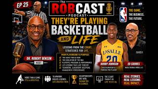 The RobCast PodCast Ep 25 They're  Playing Basketball and Life - Ed Grobes & Bobby Johnson