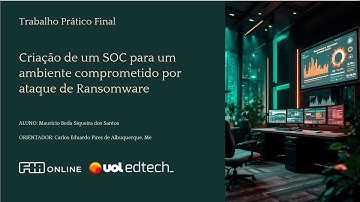 Apresentação TPF - Criação de um SOC para um ambiente comprometido por ataque de Ransomware