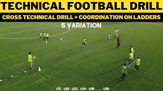 Technical Football/Soccer Drills | Cross Technical Drill | 5 Variation | U11 - U19 |