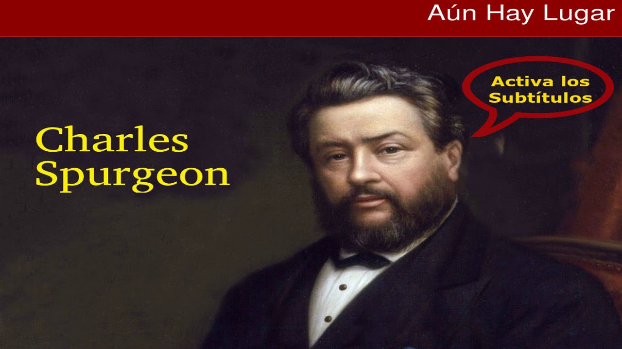 ¿Hay lugar para ti en el Reino de Dios? - Charles Spurgeon