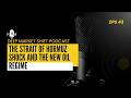 Episode 43: The Strait of Hormuz Shock and the New Oil Regime
