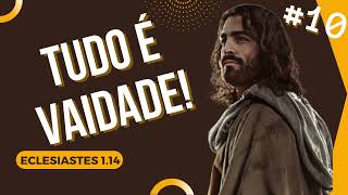 A VERDADEIRA SATISFACAO ESTA EM DEUS Eclesiastes 1 14 Devocional Diario 10