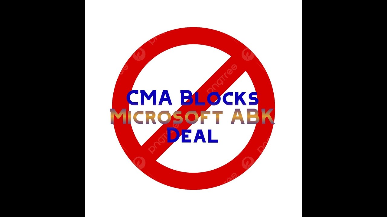 CMA Blocks Microsoft Deal - Lets Talk about it