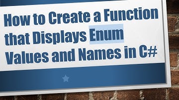 How to Create a Function that Displays Enum Values and Names in C#