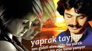 YAPRAK TAYFUR SEN GİDELİ ALEV OLDU BU YÜREK Resimi