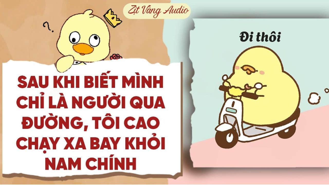 【Truyện Audio】SAU KHI BIẾT MÌNH CHỈ LÀ NGƯỜI QUA ĐƯỜNG, TÔI LIỀN RỜI XA NAM CHÍNH | Zịt Vàng Audio