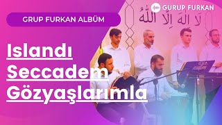 Grup Furkan - Islandı Seccadem Gözyaşlarımla Yeni Ezgi Resimi