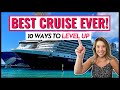 10 GENIUS Ways to *LEVEL UP* Your Cruise on Every Budget