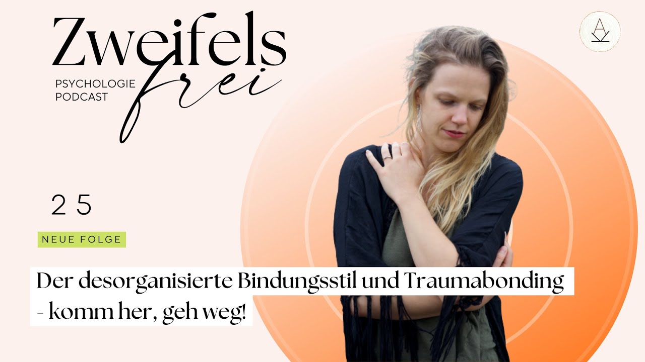 Der desorganisierte Bindungsstil und Traumabonding - komm her, geh weg! - Podcast #25