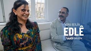 Koma Berjîn - Edlê کۆما بەرژین - عەدلێ