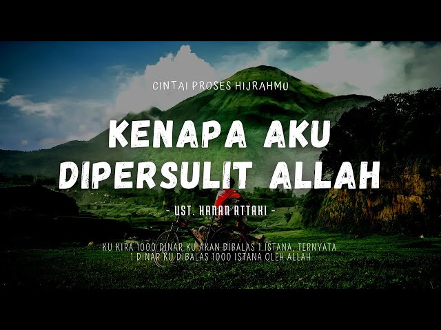 Kenapa Aku Dipersulit oleh Allah? - Ust. Hanan Attaki class=