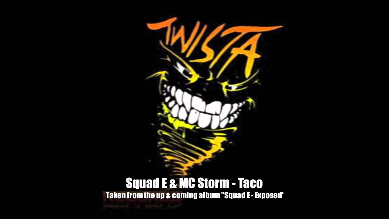 Watch Squad E & MC Storm - Taco (preview) on YouTube Watch Squad E & MC Storm - Taco (preview) on YouTube