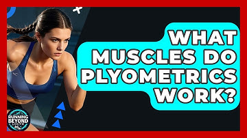 What Muscles Do Plyometrics Work? - Running Beyond Limits