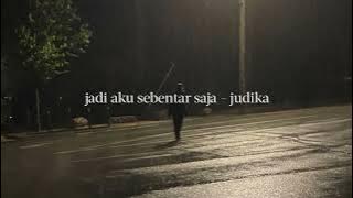 jadi aku sebentar saja - judika (𝘴𝘱𝘦𝘦𝘥 𝘶𝘱   𝘳𝘦𝘷𝘦𝘳𝘣)